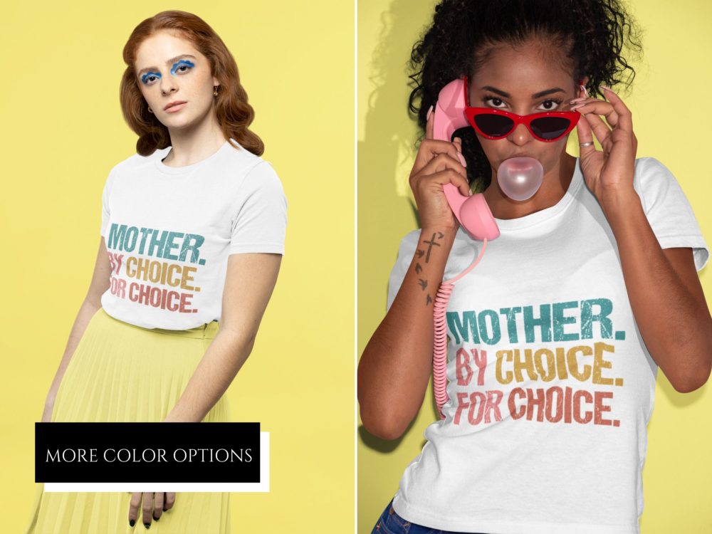 Mother, By choice, For choice shirt