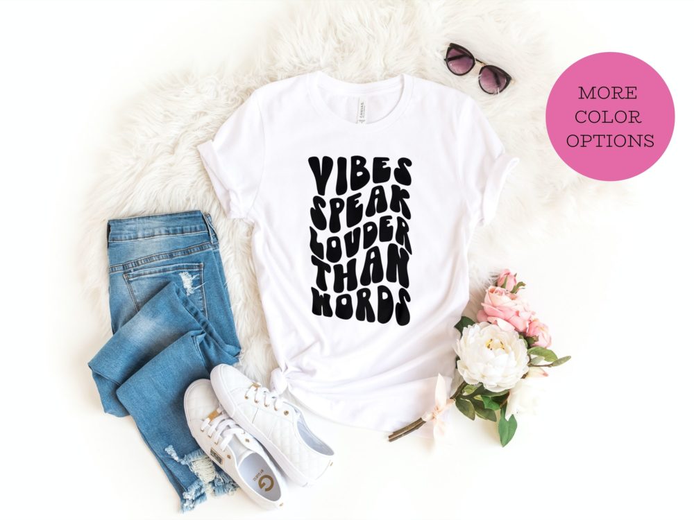 Vibes speak louder than words womens graphic shirt