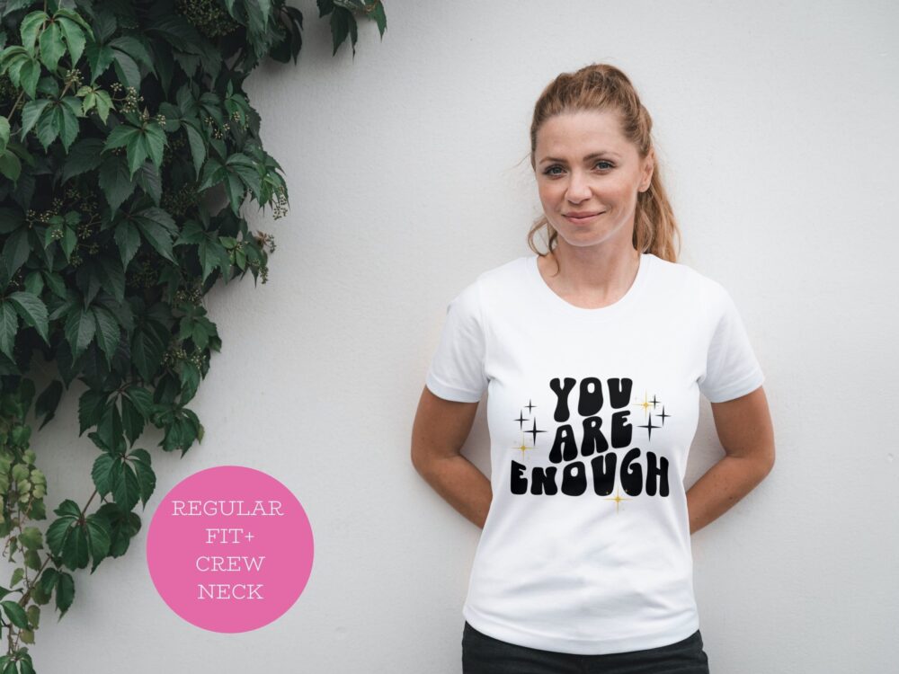 You are enough positive tshirt, Motivational shirt