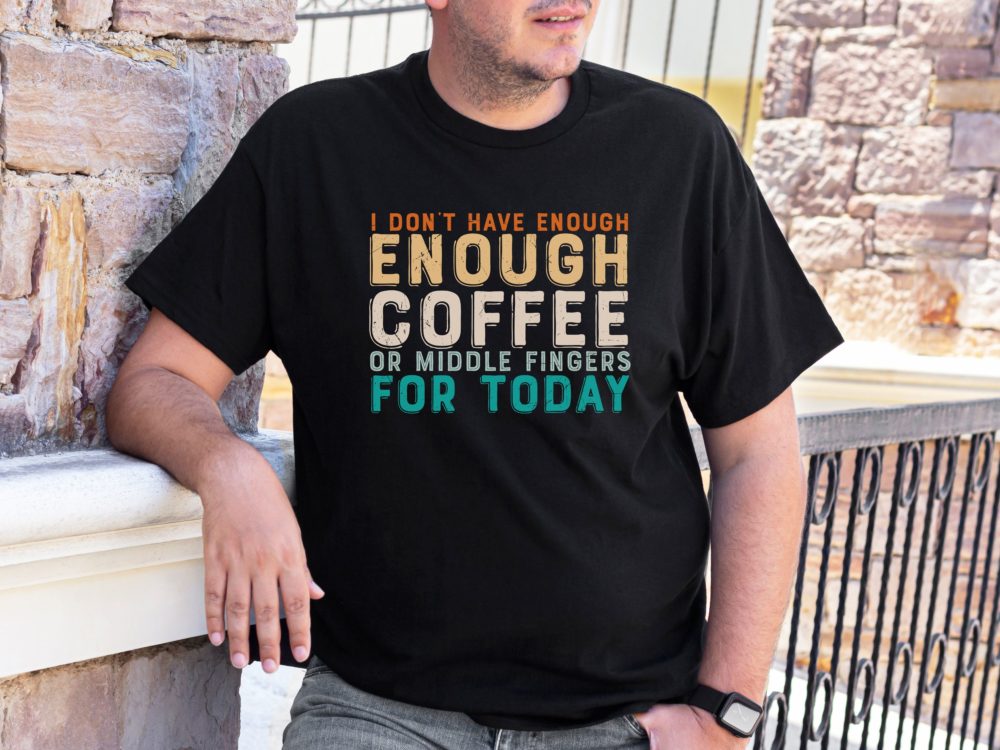 Coffee lover gift, Sarcastic shirt