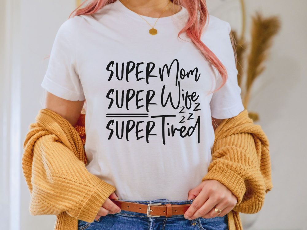 Super mom Super Wife Super tired shirt, Gift for mom, Gift for wife